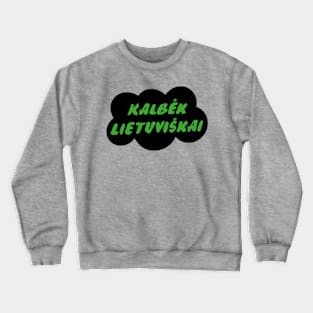 Kalbėk Lietuviškai Crewneck Sweatshirt